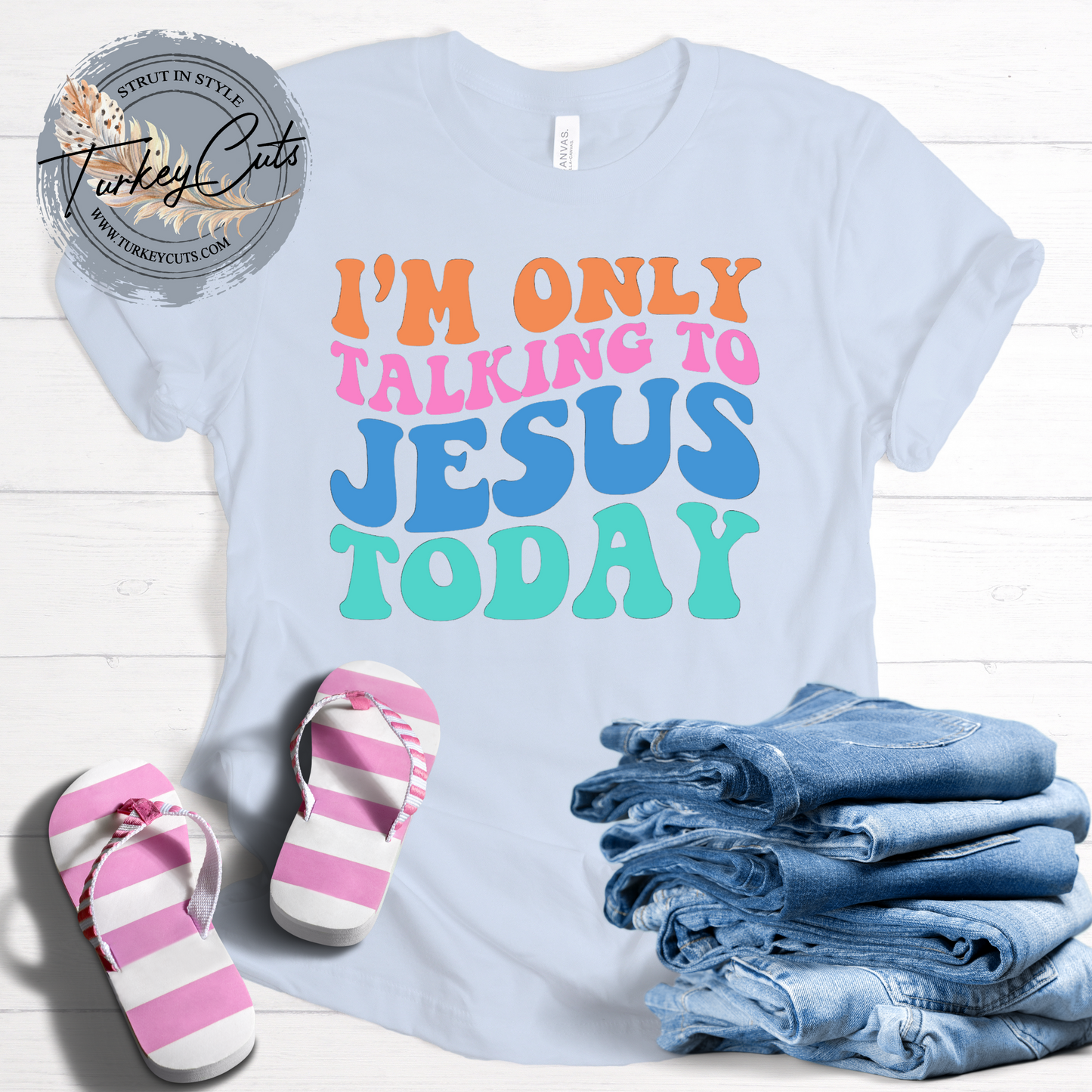 Only Talking To Jesus Today Tee!!