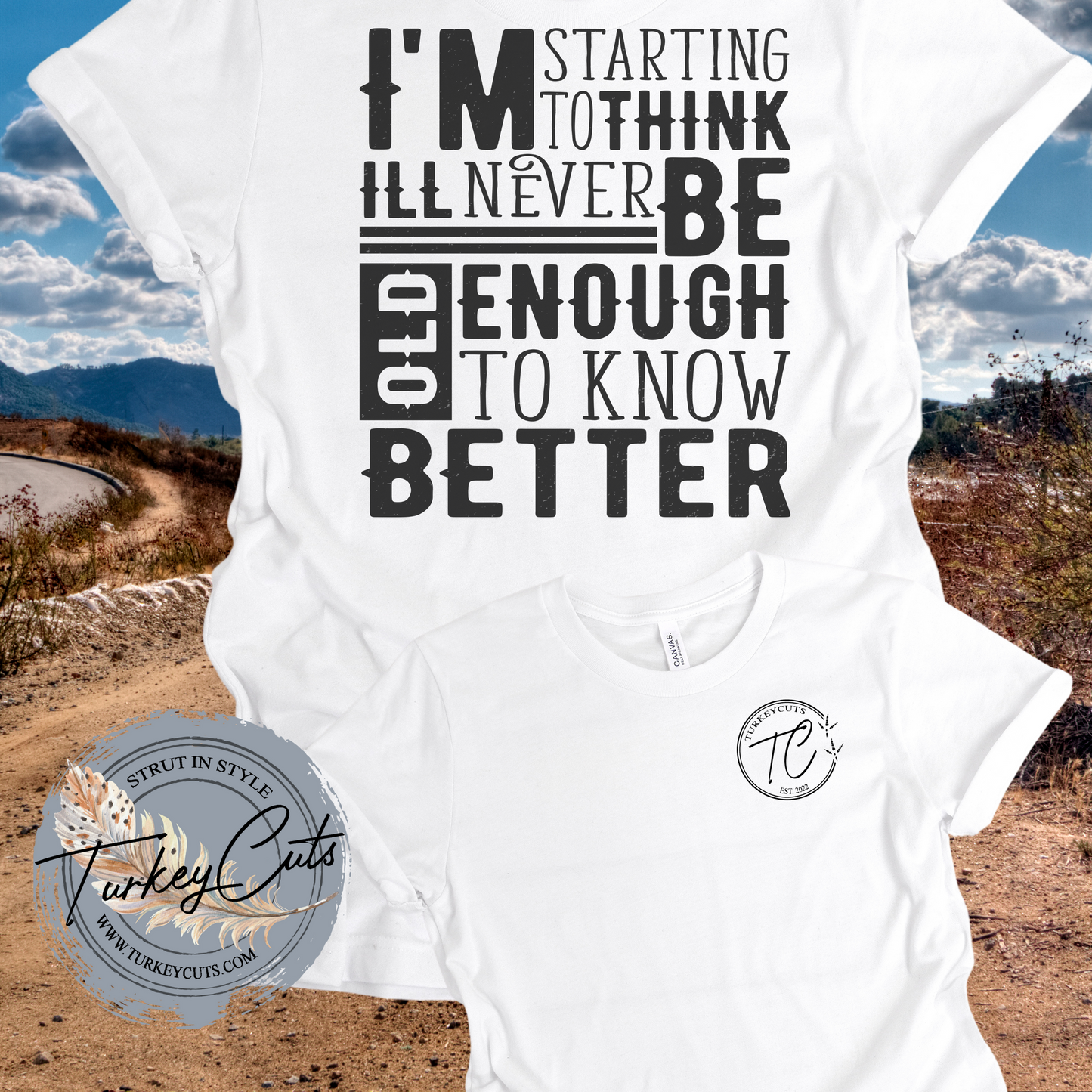 Old Enough To Know Better Tee!!